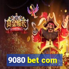 9080 bet com